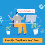 Reactjs 'Duplicate key' error